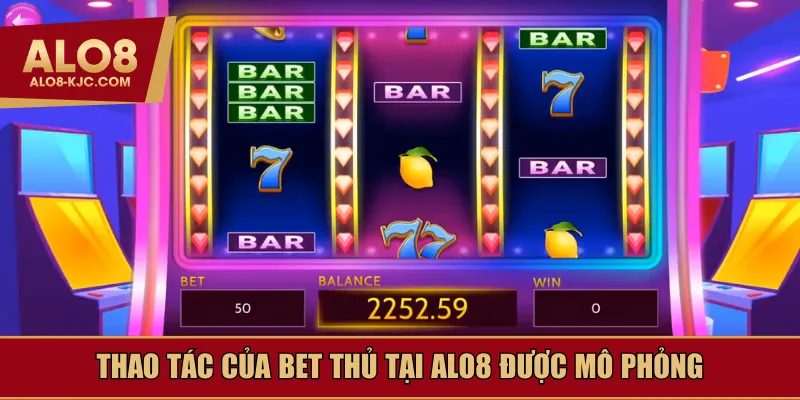 Thao tác của bet thủ tại Alo8 được mô phỏng